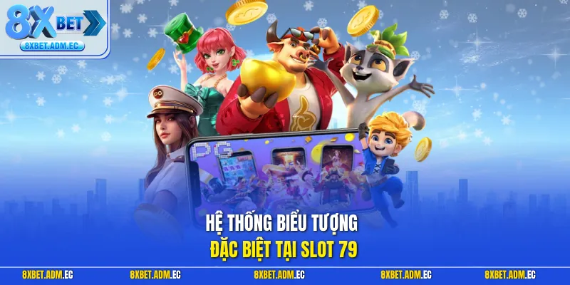 Hệ thống biểu tượng đặc biệt tại slot 79
